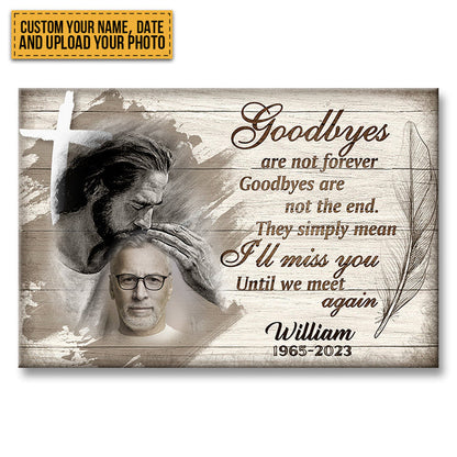 Custom Photo - Goodbyes Are Not Forever Goodbyes Are Not The End - Personalized Custom Canvas - Memorial Canvas