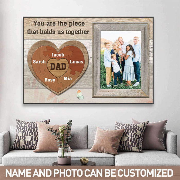 Custom Photo - You Are The Piece That Holds Us Together - Gift For Dad -  Personalized Custom Canvas