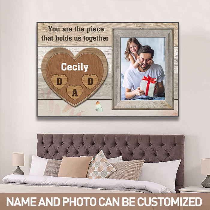 Custom Photo - You Are The Piece That Holds Us Together - Gift For Dad -  Personalized Custom Canvas