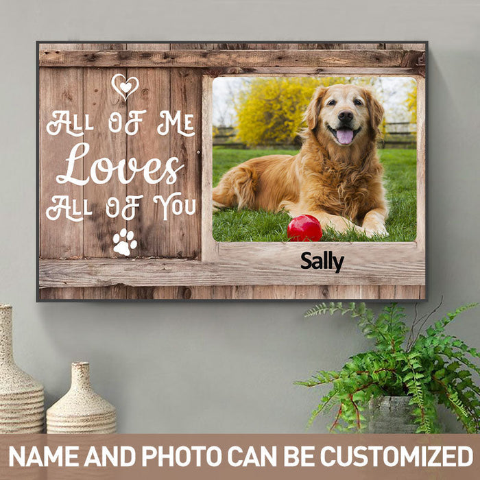 Custom Photo Canvas Prints Personalized Pet Photo Gifts All Of Me Loves All Of You
